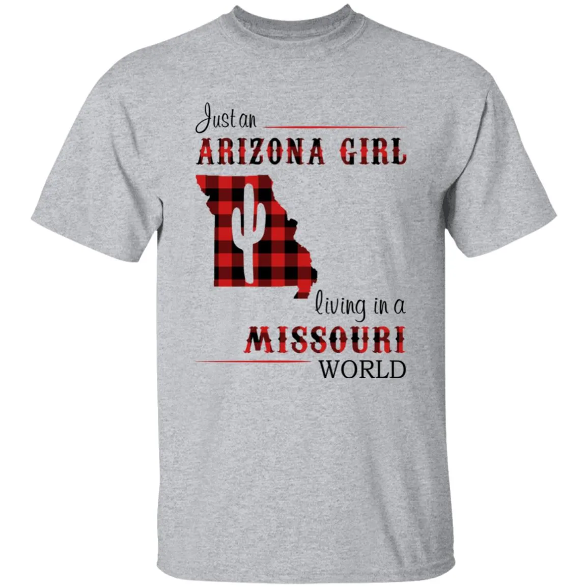 Just An Arizona Girl Living In A Missouri World T-shirt