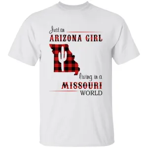 Just An Arizona Girl Living In A Missouri World T-shirt