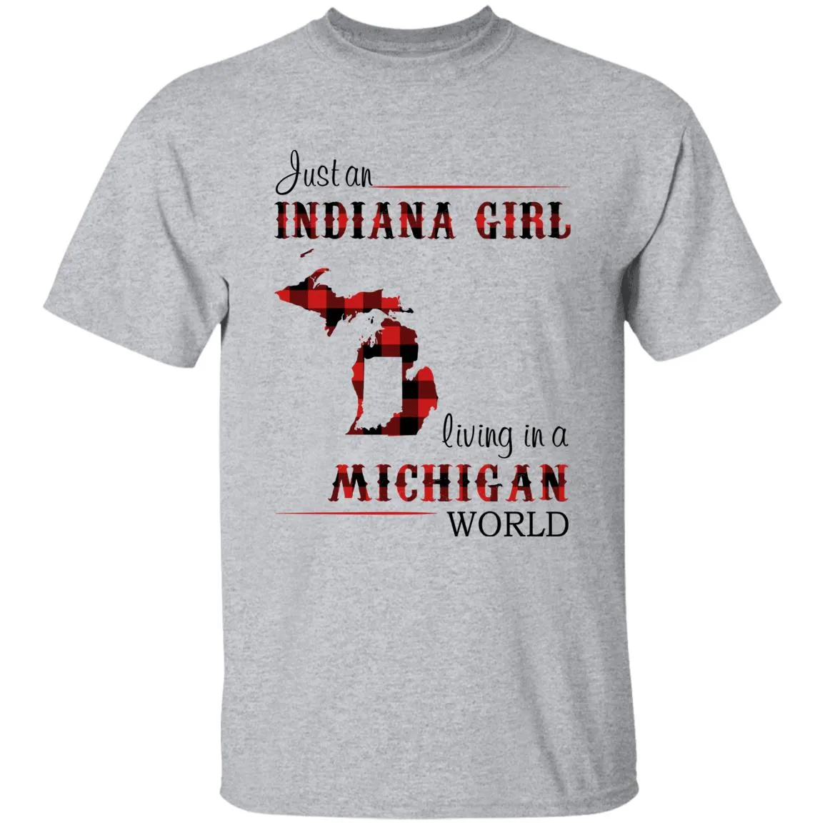 Just An Indiana Girl Living In A Michigan World T-shirt