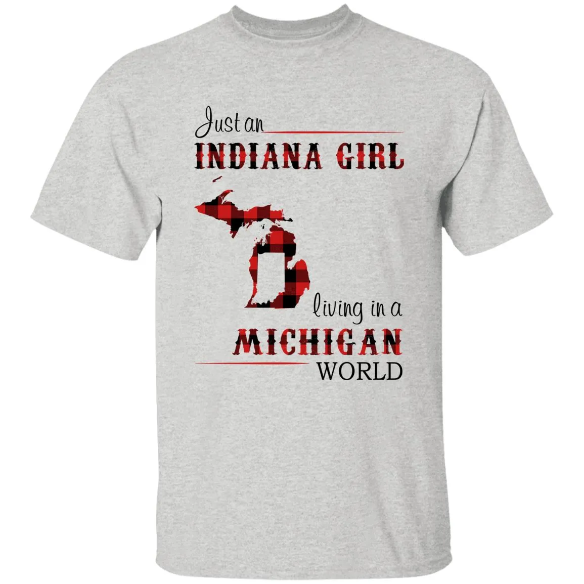 Just An Indiana Girl Living In A Michigan World T-shirt