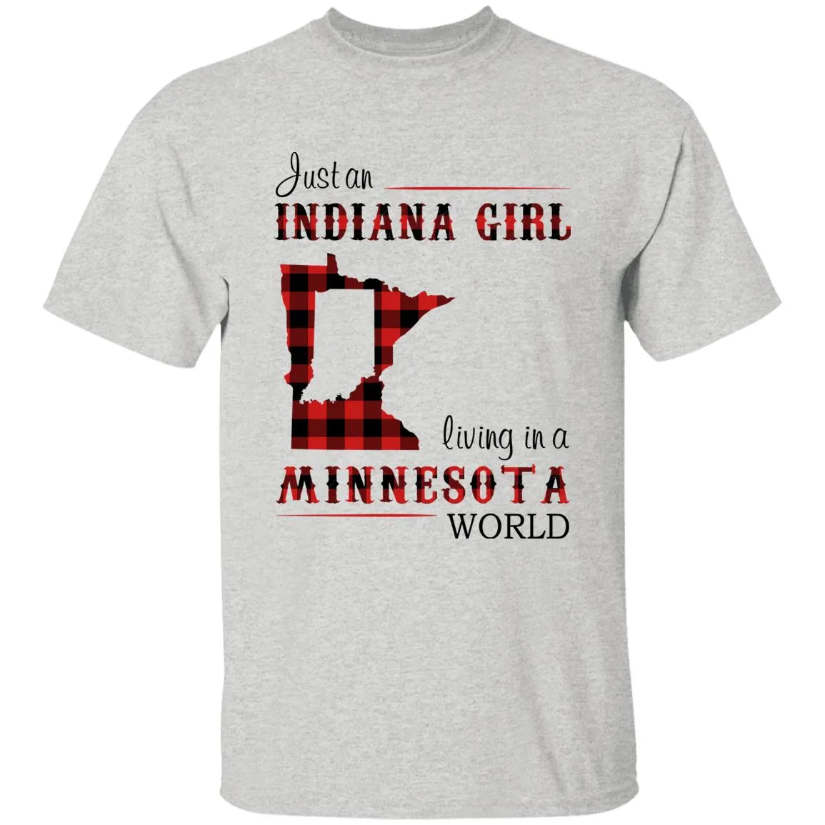 Just An Indiana Girl Living In A Minnesota World T-shirt
