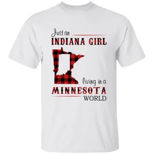 Just An Indiana Girl Living In A Minnesota World T-shirt