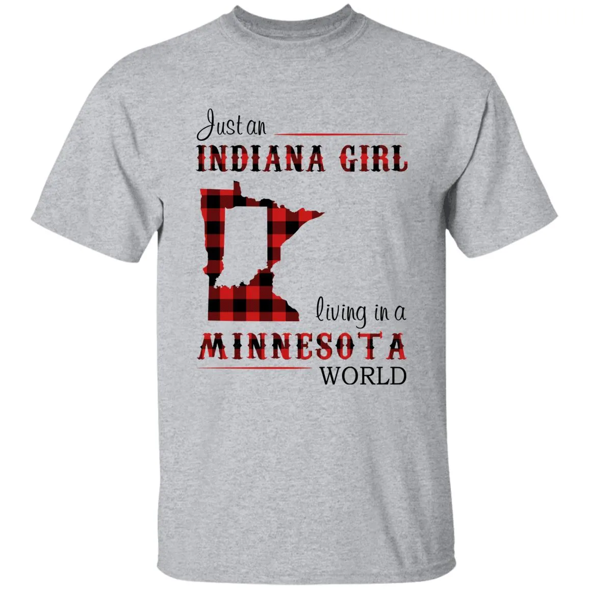 Just An Indiana Girl Living In A Minnesota World T-shirt