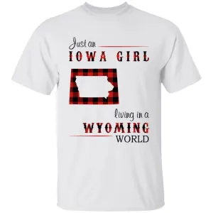 Just An Iowa Girl Living In A Wyoming World T-shirt