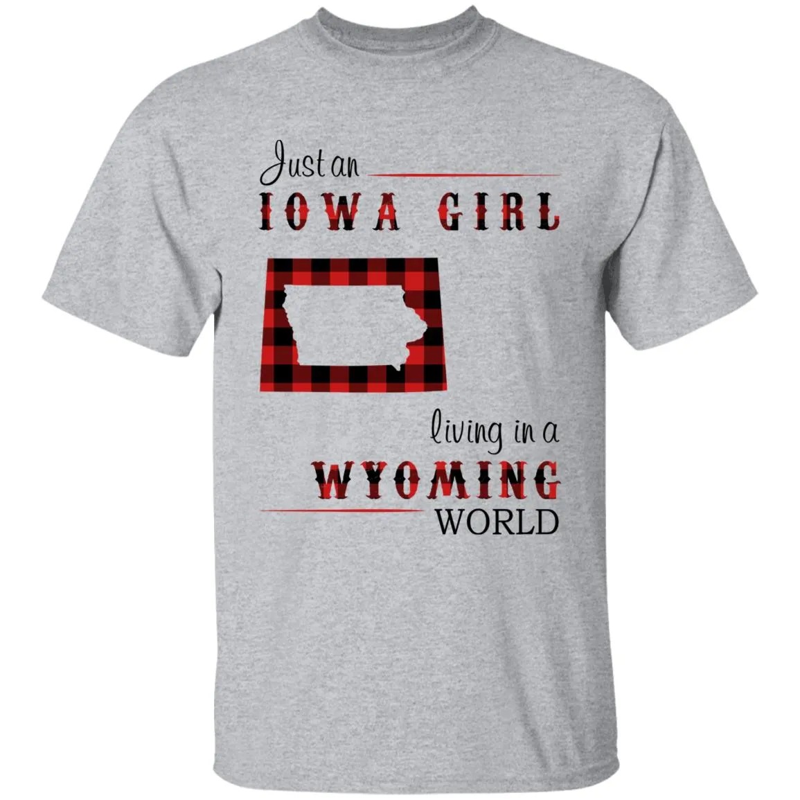 Just An Iowa Girl Living In A Wyoming World T-shirt