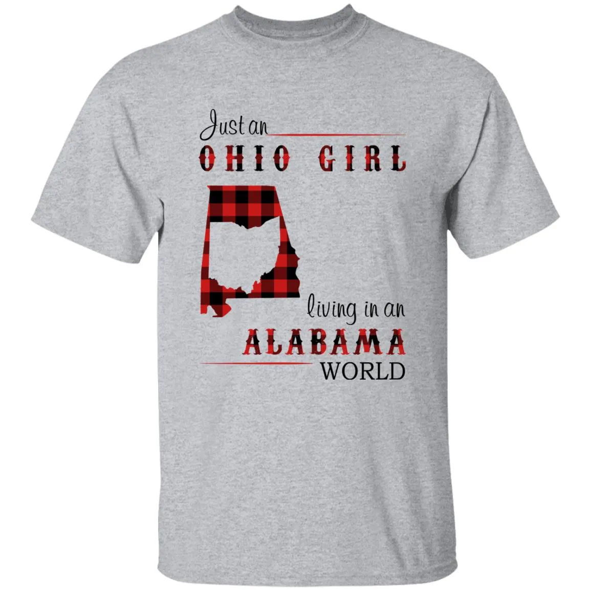 Just An Ohio Girl Living In An Alabama World T-shirt