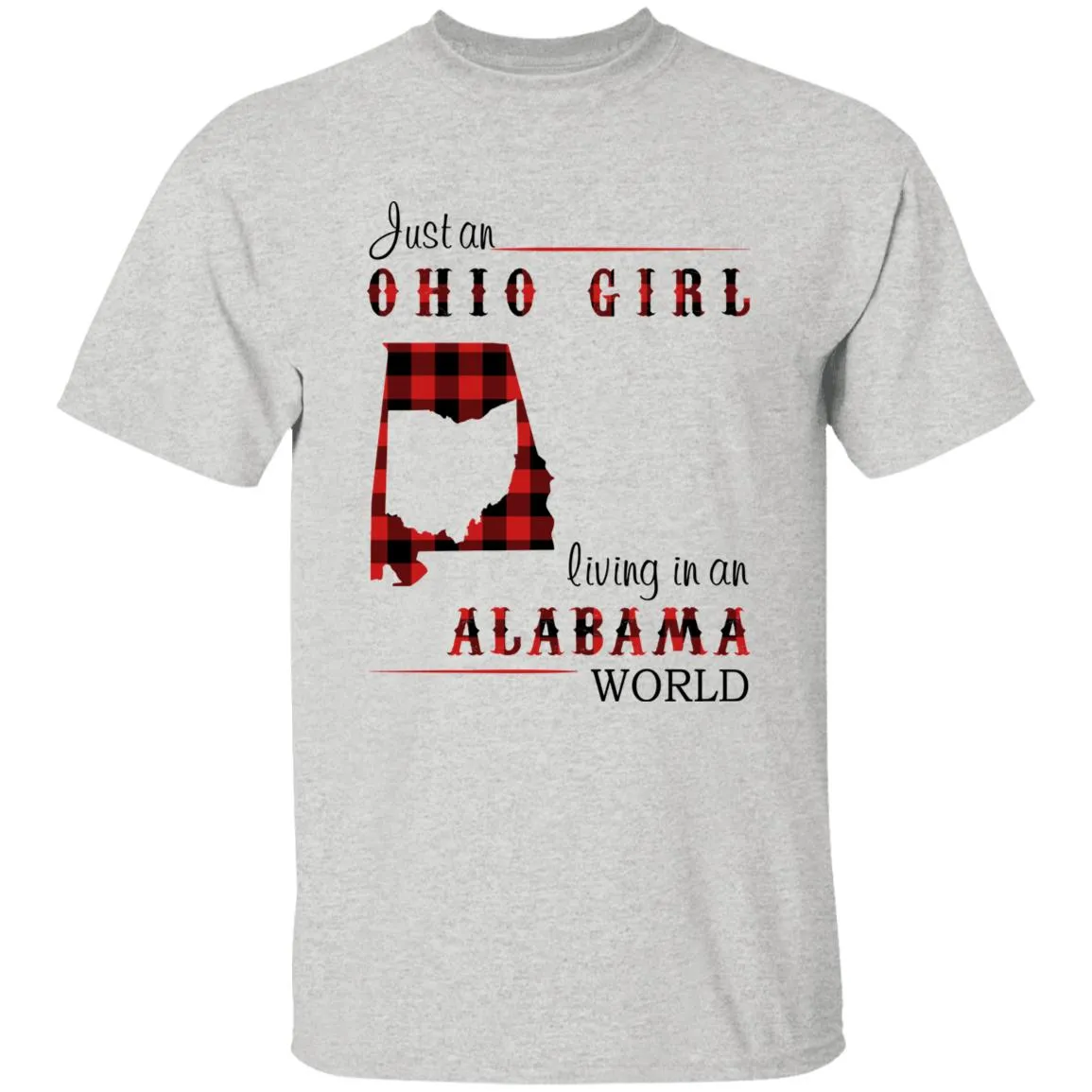 Just An Ohio Girl Living In An Alabama World T-shirt