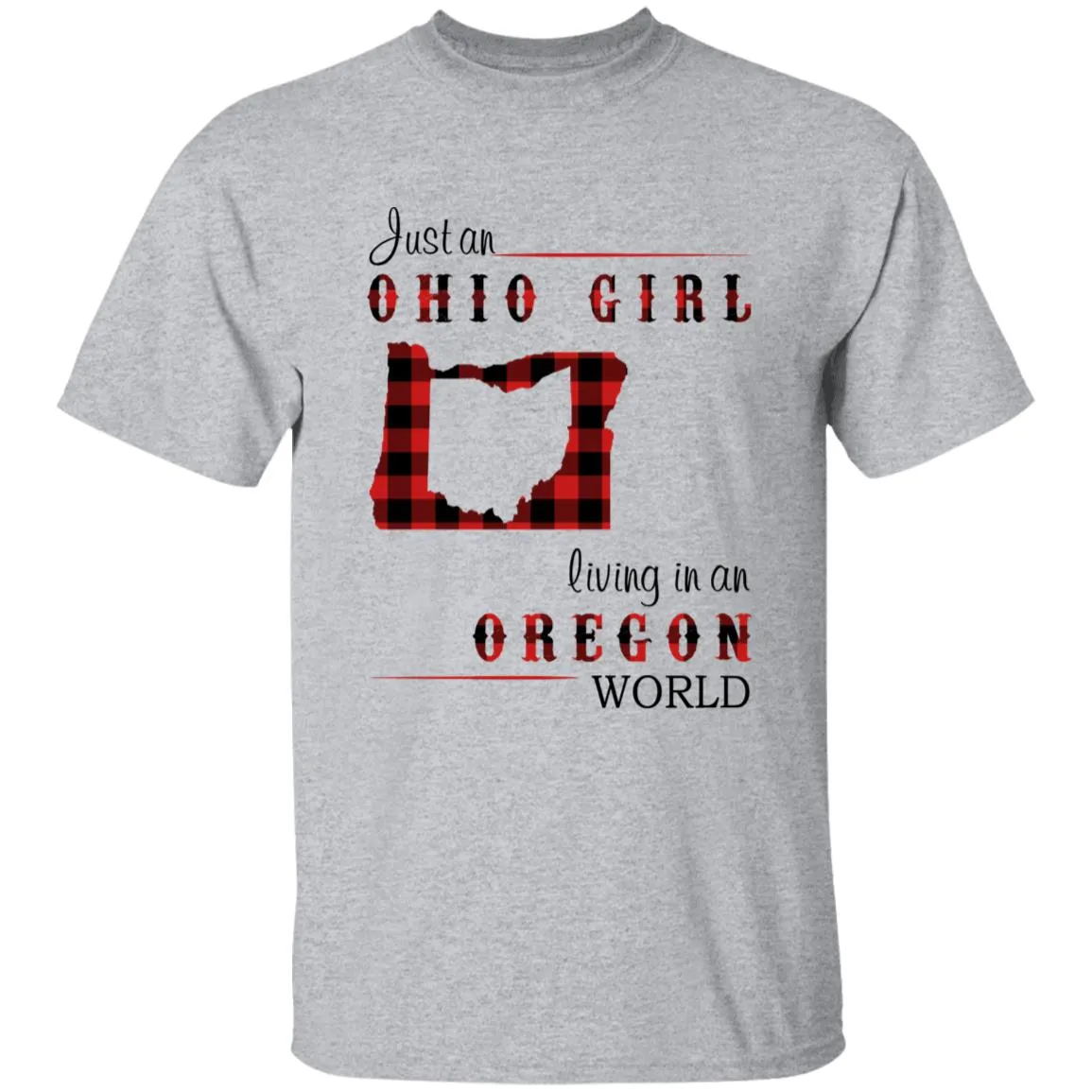 Just An Ohio Girl Living In An Oregon World T-shirt