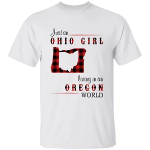 Just An Ohio Girl Living In An Oregon World T-shirt