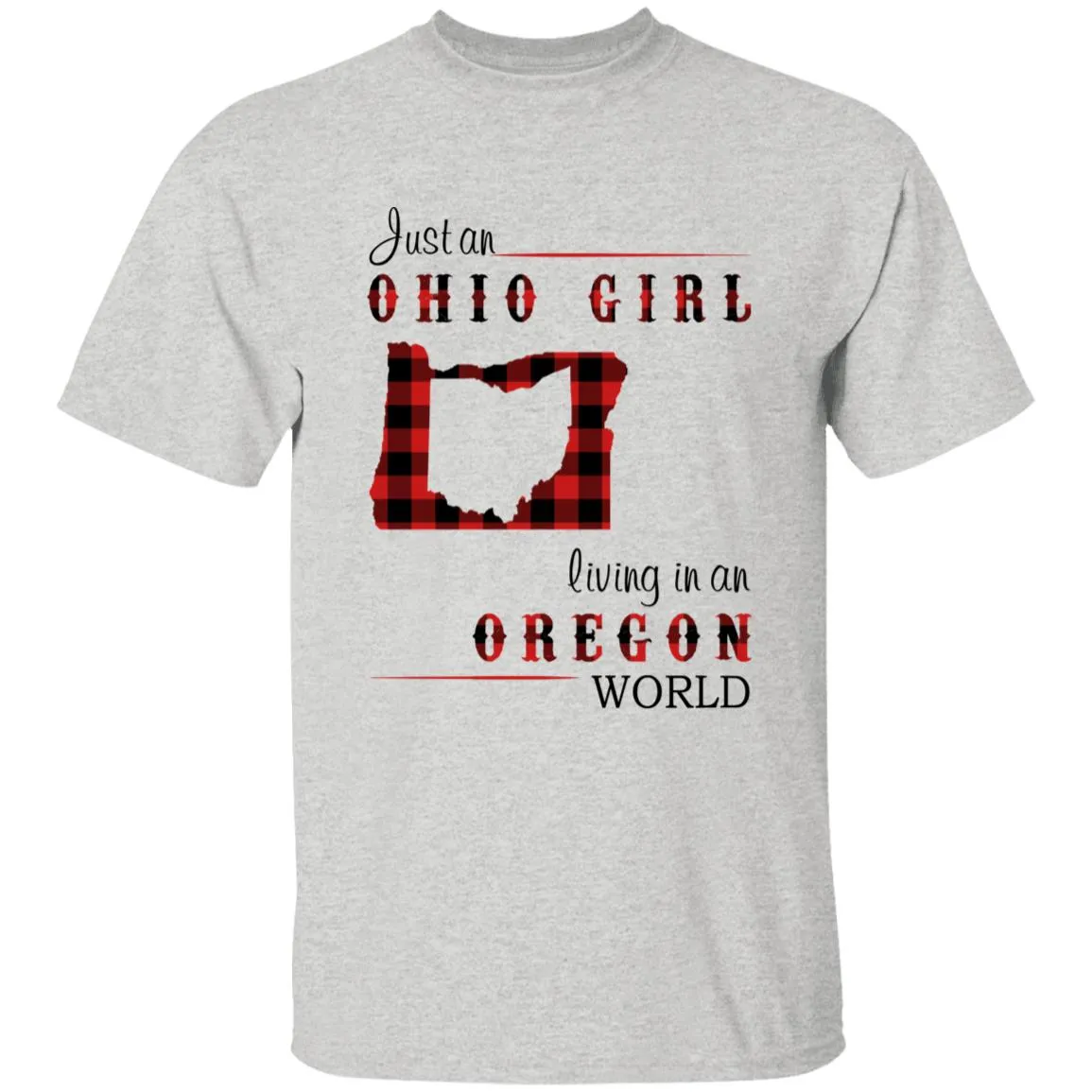 Just An Ohio Girl Living In An Oregon World T-shirt