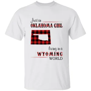 Just An Oklahoma Girl Living In A Wyoming World T-shirt