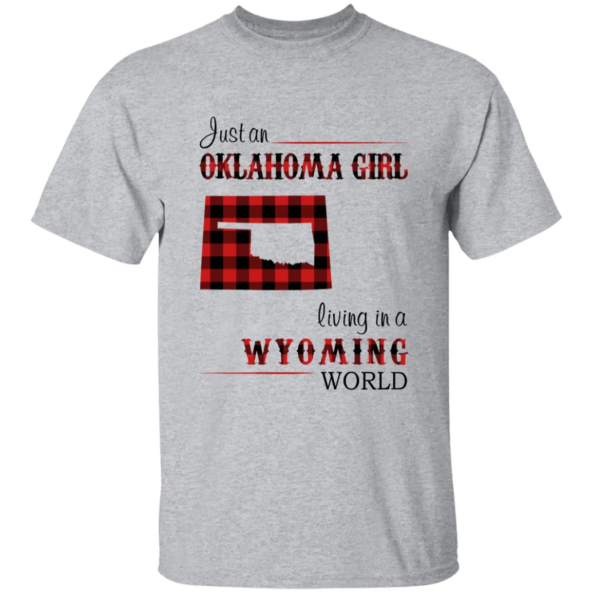 Just An Oklahoma Girl Living In A Wyoming World T-shirt