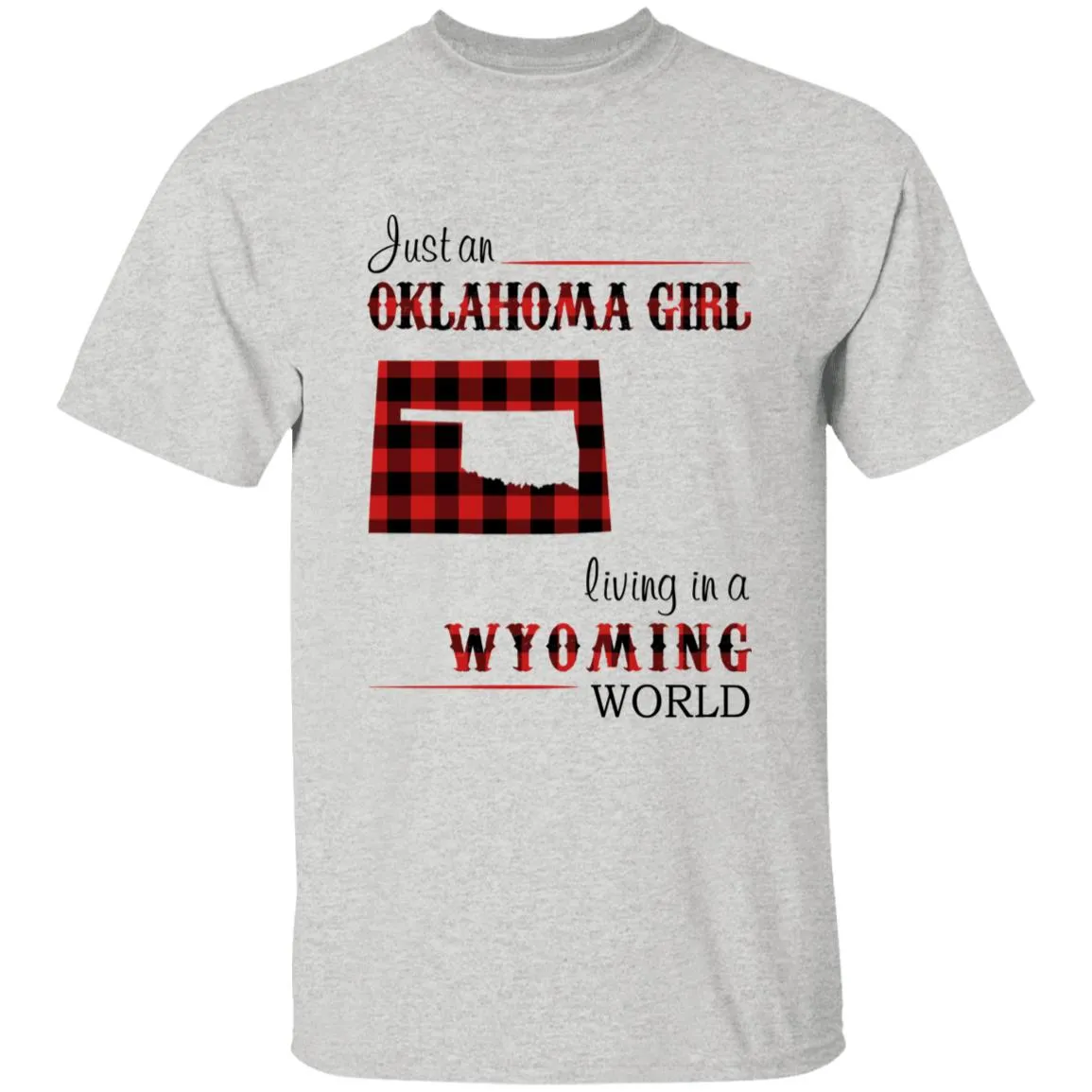 Just An Oklahoma Girl Living In A Wyoming World T-shirt
