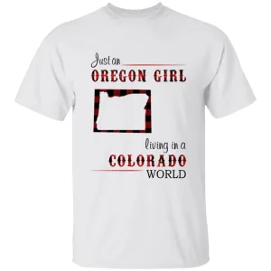 Just An Oregon Girl Living In A Colorado World T-shirt