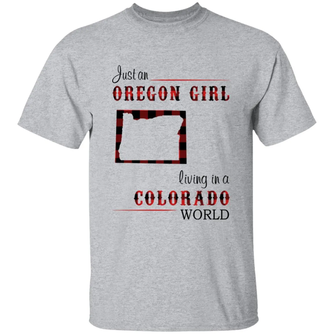 Just An Oregon Girl Living In A Colorado World T-shirt