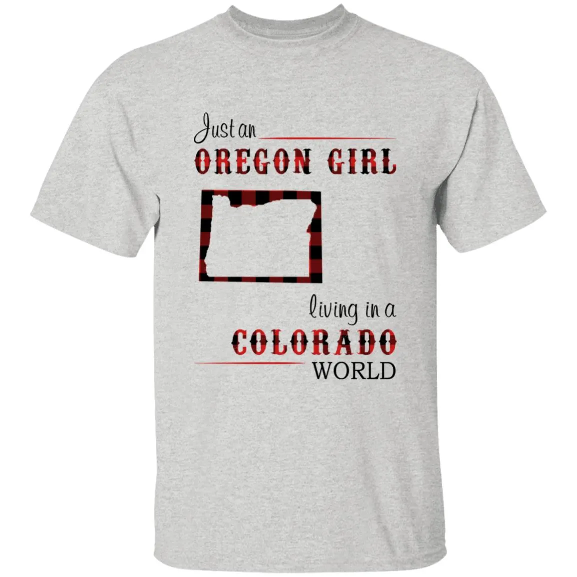 Just An Oregon Girl Living In A Colorado World T-shirt