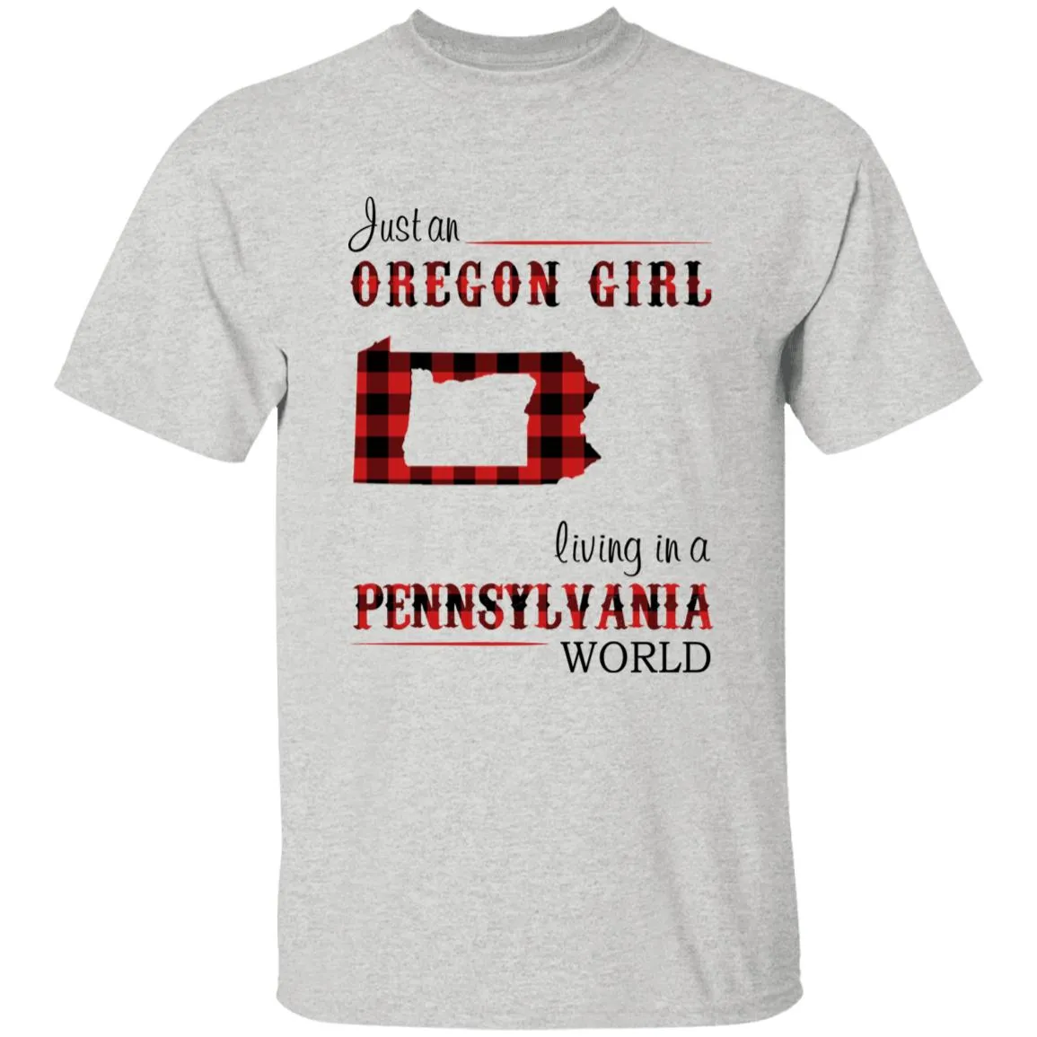 Just An Oregon Girl Living In A Pennsylvania World T-shirt