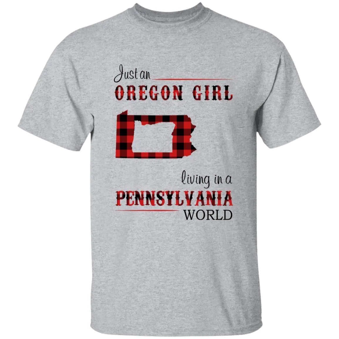 Just An Oregon Girl Living In A Pennsylvania World T-shirt