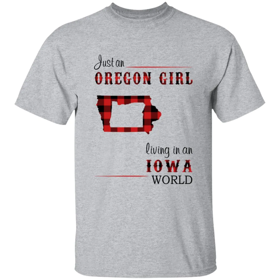 Just An Oregon Girl Living In An Iowa World T-shirt
