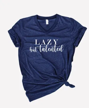 Lazy But Talented Shirt | Unisex V Neck