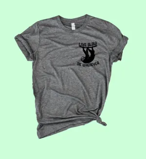 Live Slow Die Whenever Shirt | Funny Shirt | Unisex Crew