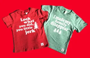Look What You Did You Little Jerk Shirt | I Made My Family Disappear Shirt | Kids Unisex Christmas Shirt