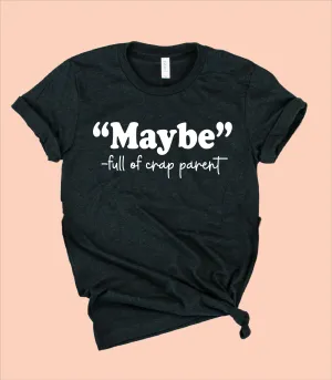 Maybe Funny Mom Shirt | Unisex Crew