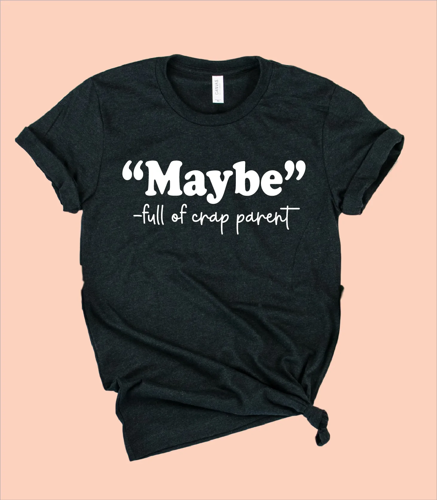 Maybe Funny Mom Shirt | Unisex Crew