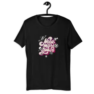Need More Space  Unisex T-Shirt