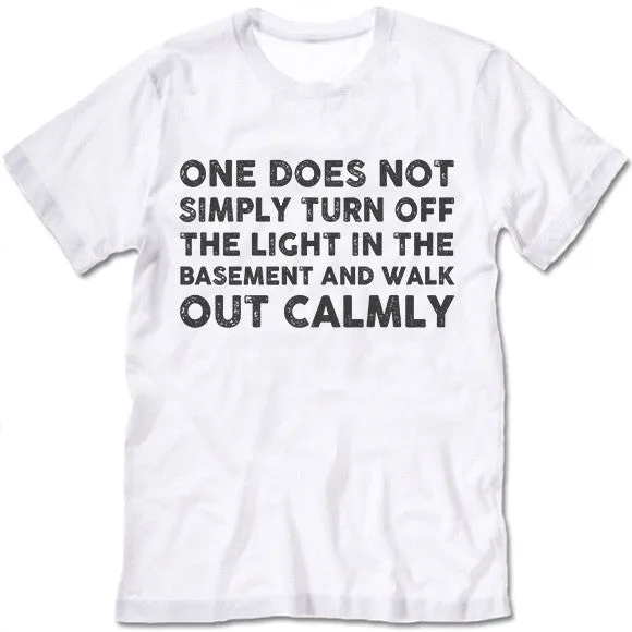 One Does Not Simply Walk Out Calmly T Shirt