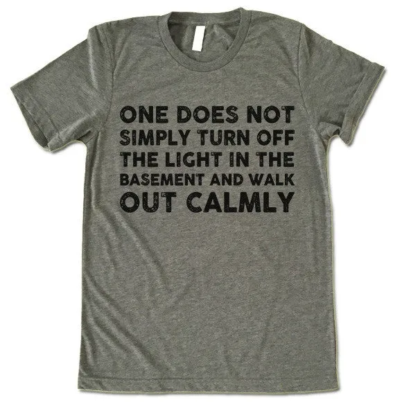 One Does Not Simply Walk Out Calmly T Shirt