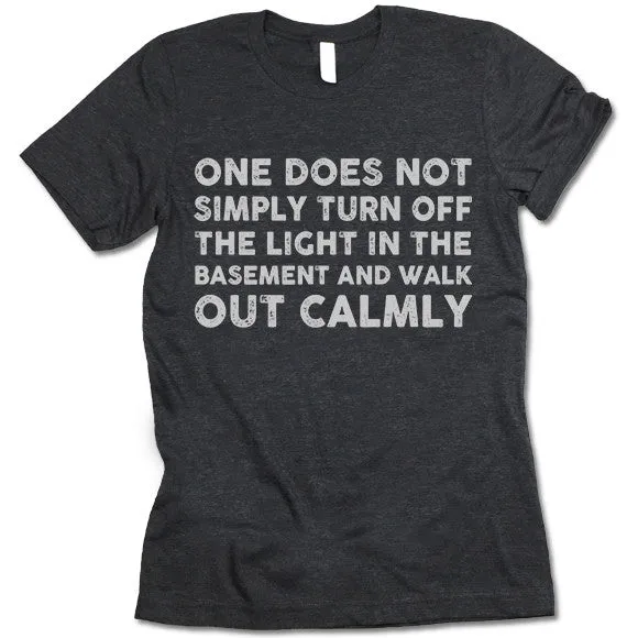 One Does Not Simply Walk Out Calmly T Shirt