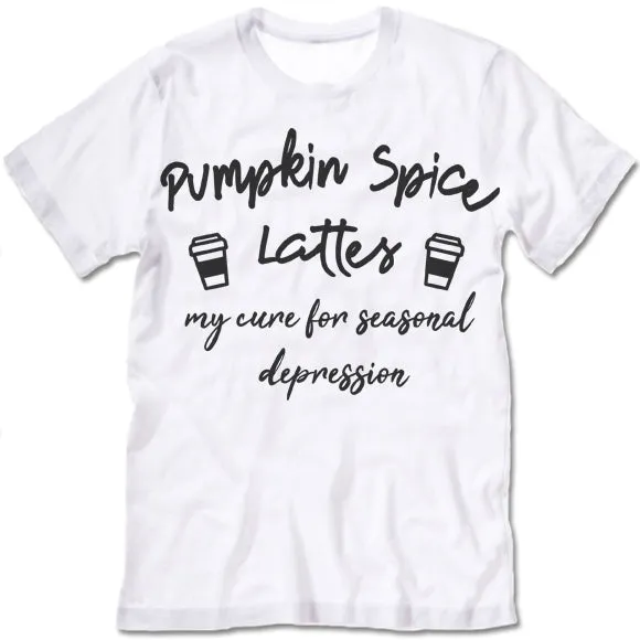 Pumpkin Spice Lattes My Cure For Depression T-Shirt