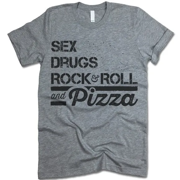 Sex Drugs Rock & Roll And Pizza T Shirt