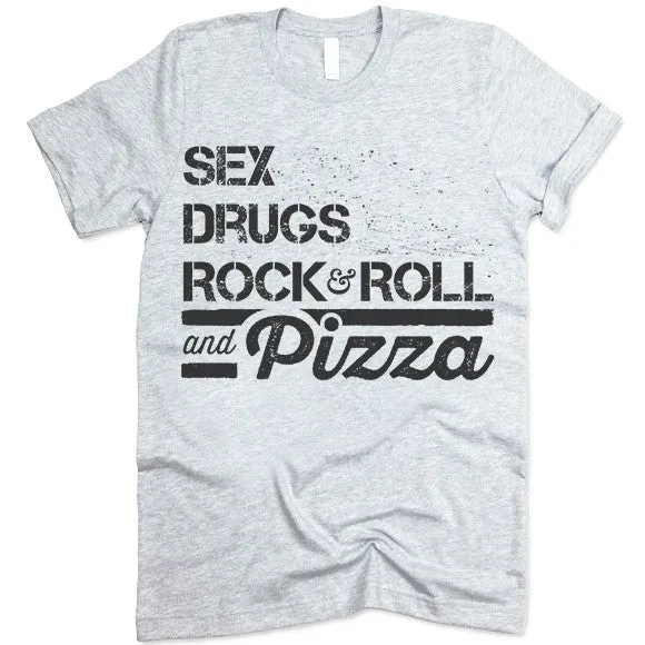 Sex Drugs Rock & Roll And Pizza T Shirt