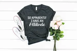 So Apparently I Have An Attitude - I'm Not For Everyone Shirt - Funny T Shirt - Statement Shirt - Sarcastic Shirt Unisex TShirt Shirt