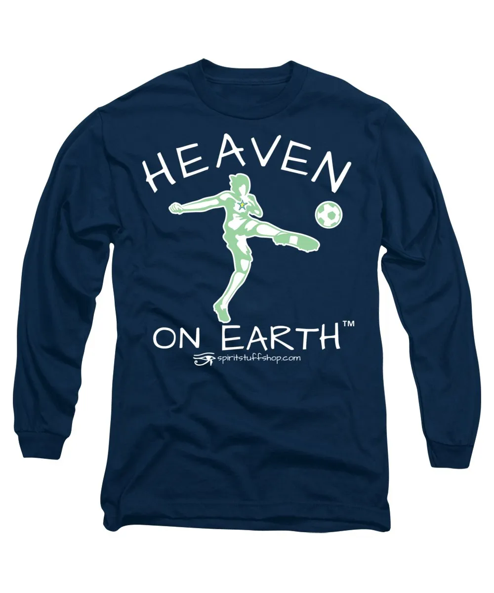 Soccer Heaven On Earth - Long Sleeve T-Shirt