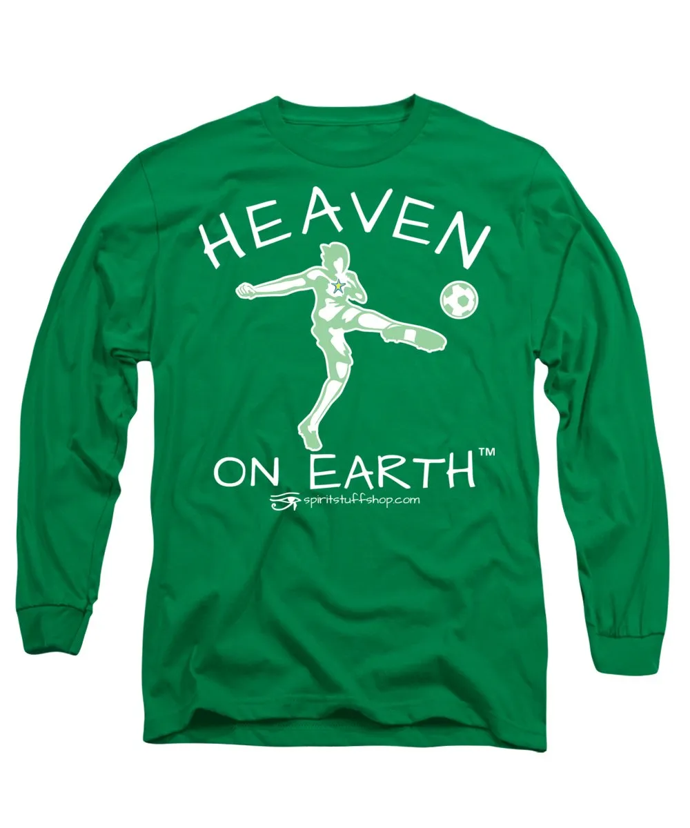 Soccer Heaven On Earth - Long Sleeve T-Shirt