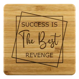 Success is the Best Revenge | Bamboo Coasters