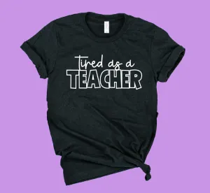 Tired As A Teacher Shirt | Teacher Shirt | Unisex Crew