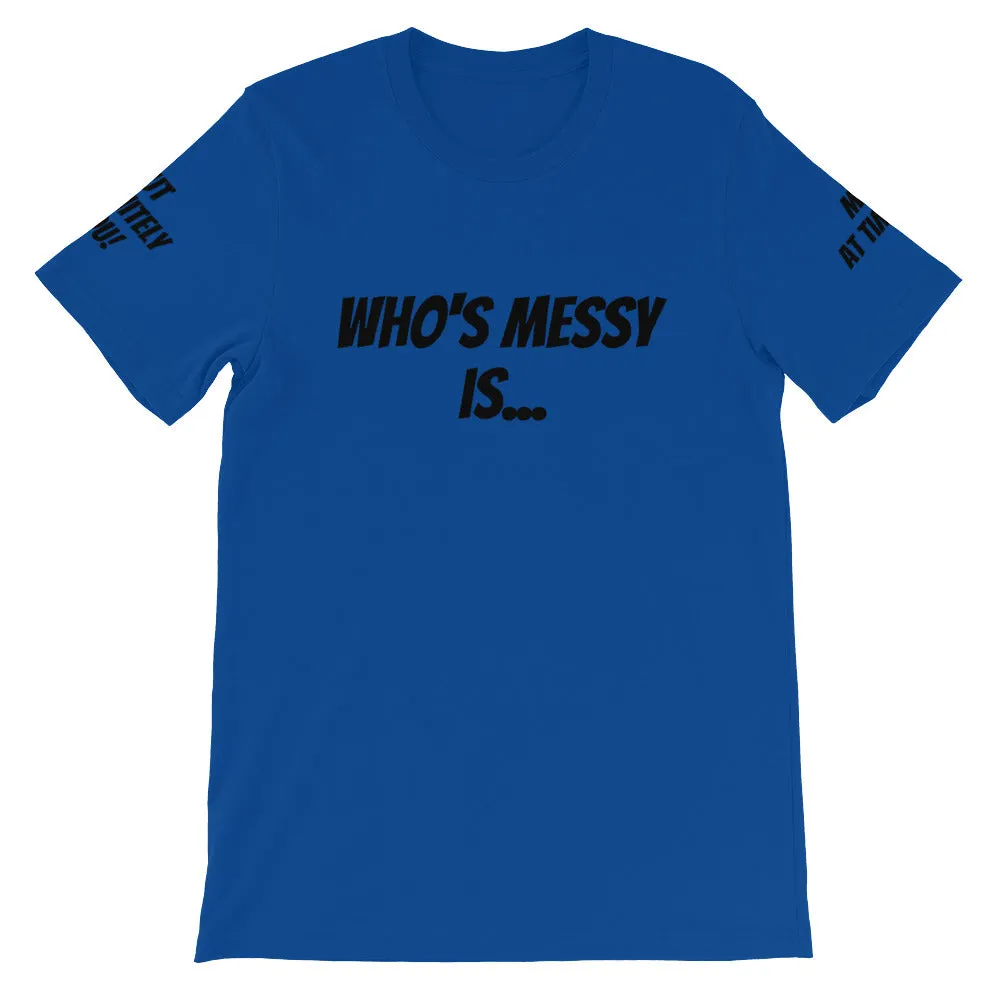 Who's Messy Is... #TheKAWay Unisex T-Shirt