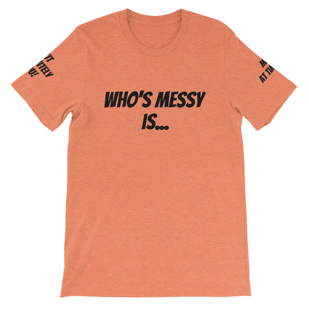 Who's Messy Is... #TheKAWay Unisex T-Shirt