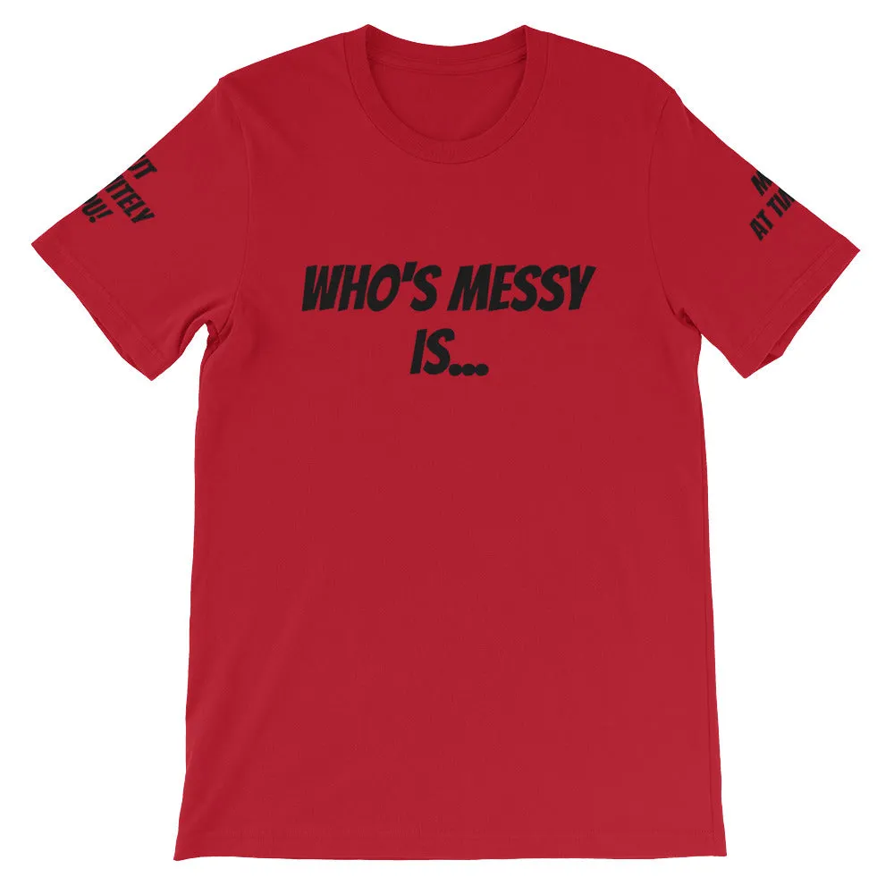 Who's Messy Is... #TheKAWay Unisex T-Shirt