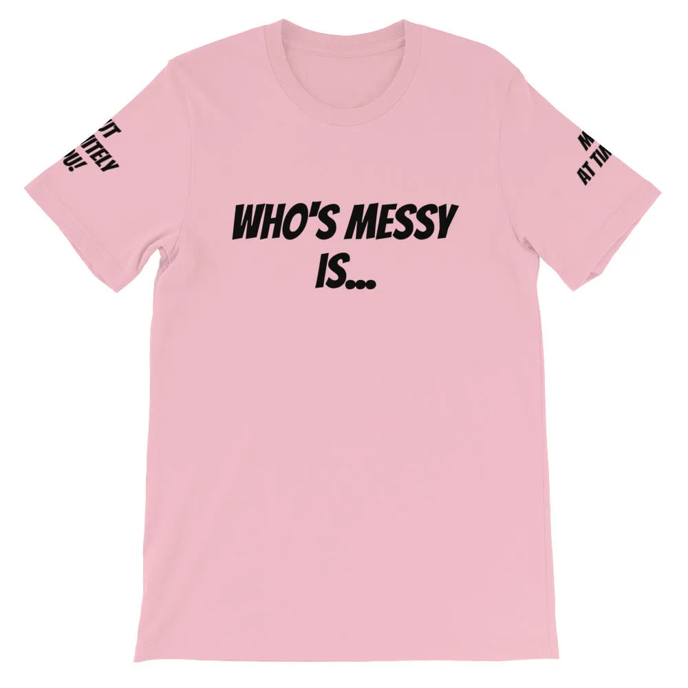 Who's Messy Is... #TheKAWay Unisex T-Shirt