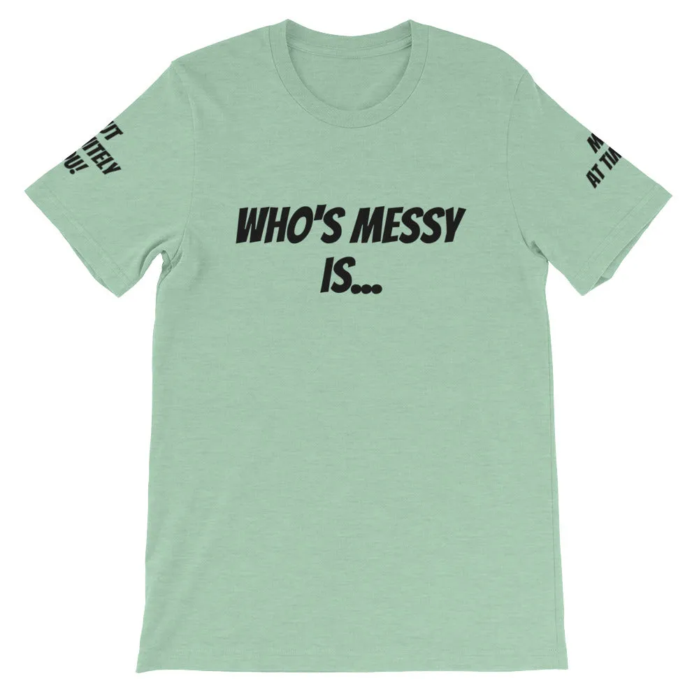Who's Messy Is... #TheKAWay Unisex T-Shirt