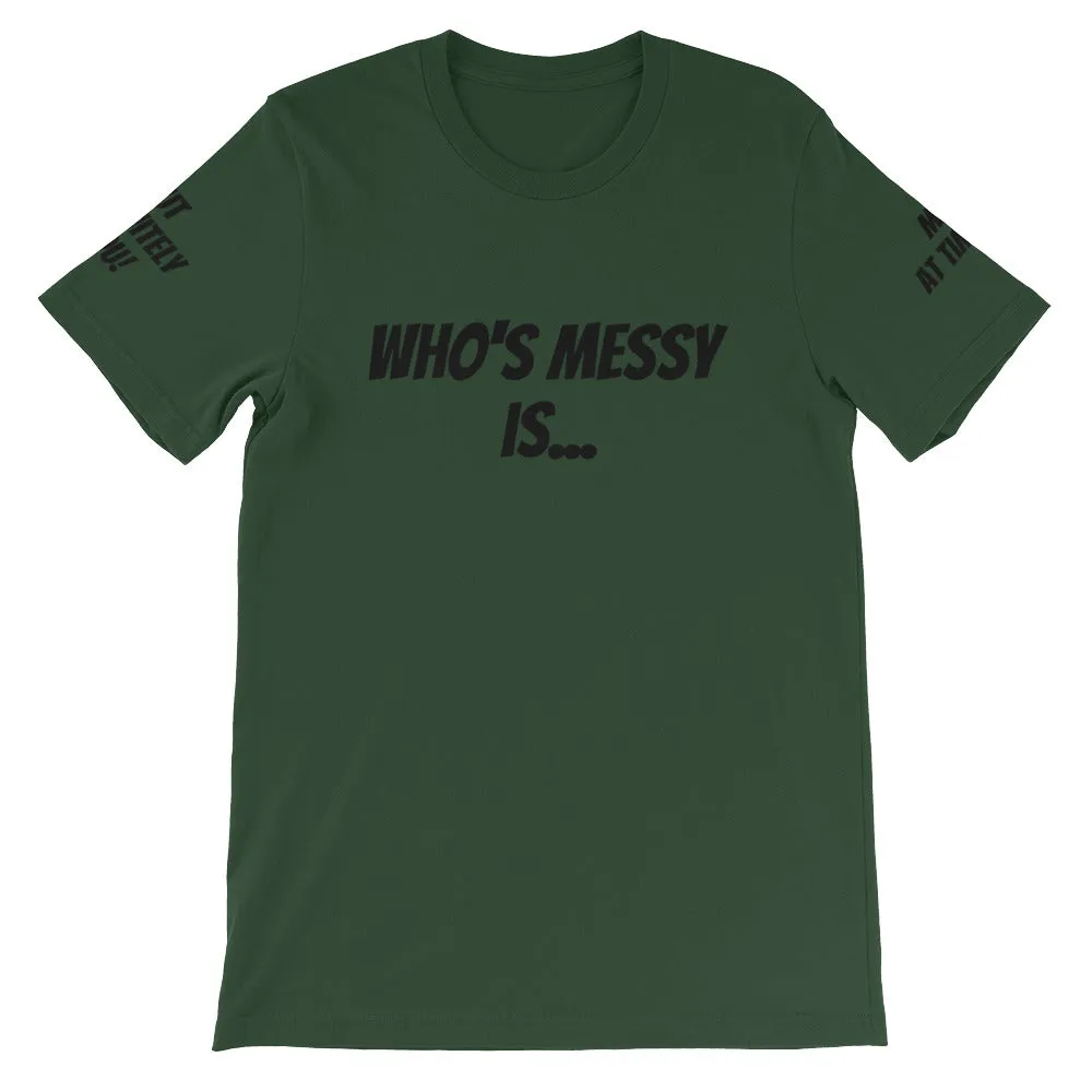 Who's Messy Is... #TheKAWay Unisex T-Shirt