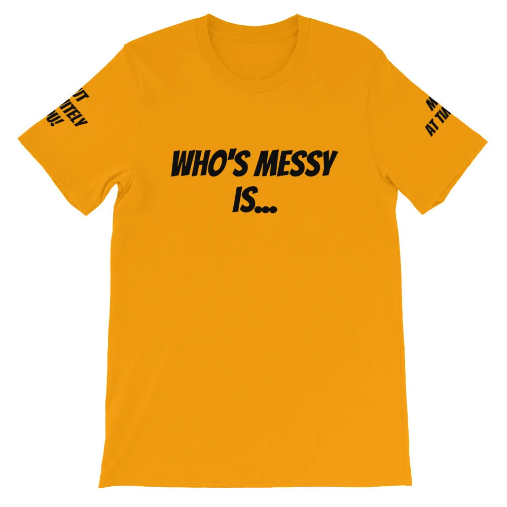 Who's Messy Is... #TheKAWay Unisex T-Shirt
