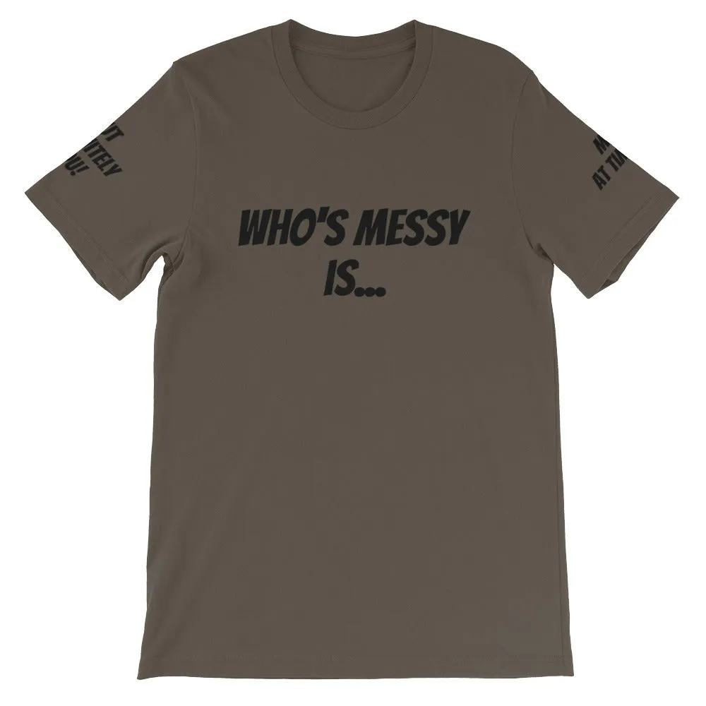 Who's Messy Is... #TheKAWay Unisex T-Shirt