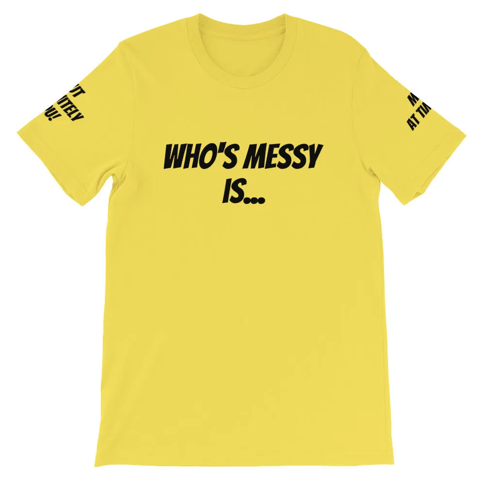 Who's Messy Is... #TheKAWay Unisex T-Shirt
