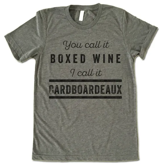 You Call It Boxed Wine I Call It Cardboardeaux T Shirt